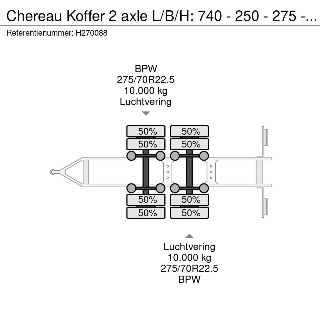 Chereau Koffer 2 axle L/B/H: 740 - 250 - 275 - BPW Axle Skriňové prívesy